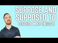 How to Use SUPPOSE and SUPPOSED TO in English
