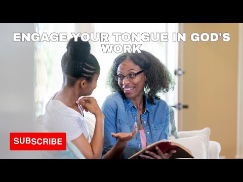 Engage Your Tongue In God's Work