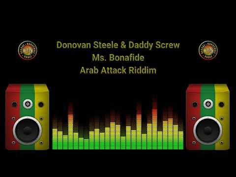 Donovan Steele & Daddy Screw  - Ms Bonafide  (Arab Attack Riddim)