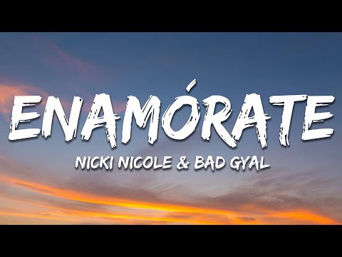 Nicki Nicole, Bad Gyal - Enamórate (Letra/Lyrics)