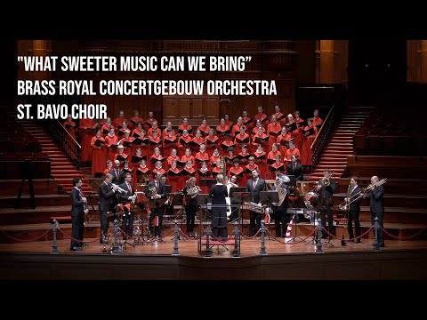 "What Sweeter Music Can We Bring" - St. Bavo choir with Brass Royal Concertgebouw Orchestra