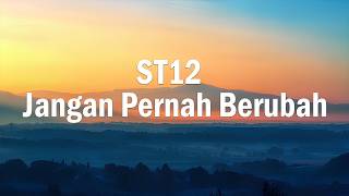 Download lagu ST12 - Jangan Pernah Berubah | Lirrik Video mp3 Download lagu ST12 - Jangan Pernah Berubah | Lirrik Video mp3
