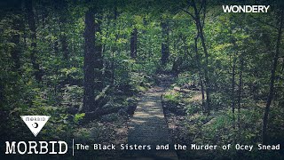 The Black Sisters and the Murder of Ocey Snead | Morbid | Podcast