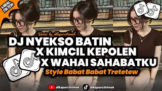 Download lagu DJ NYEKSO BATIN X KIMCIL KEPOLEN X WAHAI SAHABATKU STYLE BABAT BABAT TRETETEW VIRAL TIKTOK TERBARU  mp3