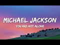 Michael Jackson You Are Not Alone Lyrics