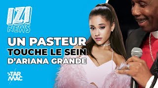 UN PASTEUR TOUCHE ARIANA GRANDE ... PENDANT DES FUNÉRAILLES • IZI NEWS