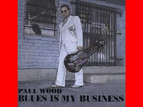 Paul Wood - Blues Is My Business - 2001 - Seventh Day - Dimitris Lesini Blues