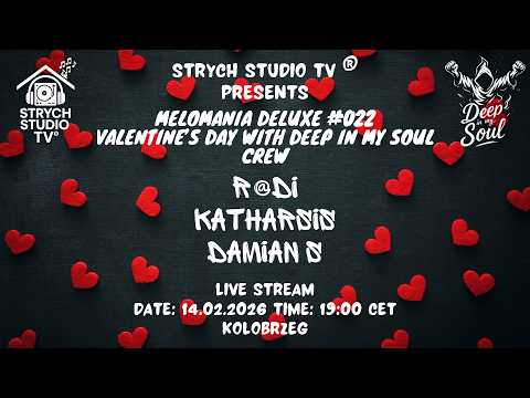 STRYCH STUDIO TV® pres. Melomania Deluxe #022 Valentine’s Day with Deep In My Soul Crew - Damian S