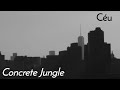 Céu - Concrete Jungle