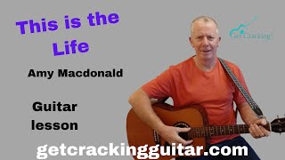 Learn how to play This is the Life by Amy Macdonald - guitar lesson. Classic sing-along songs.
