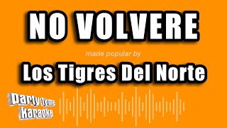 Los Tigres Del Norte - No Volvere (Versión Karaoke)