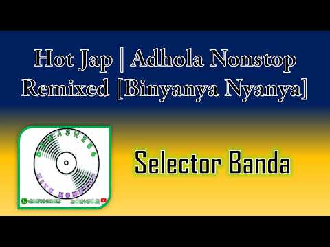Hot Jap | Adhola Nonstop Remixed [Binyanya Nyanya] - Selector Banda & Dj Deo ft Dewash256