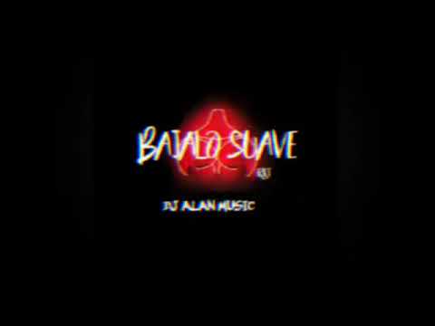 🔥❌😎 DJ ALAN MUSIC 😎❌🔥 - 🍑 BAJALO SUAVE 🍑