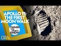 Apollo 11 - The First Moon Walk | Things You Wanna Know