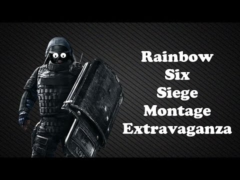 Rainbow Six: Siege Montage Extravaganza!