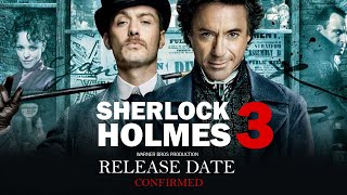SHERLOCK HOLMES 3 - RELEASE DATE ANNOUNCEMENT