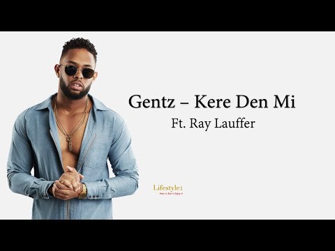 Gentz - Kere Den Mi Ft. Ray Lauffer (lyrics)