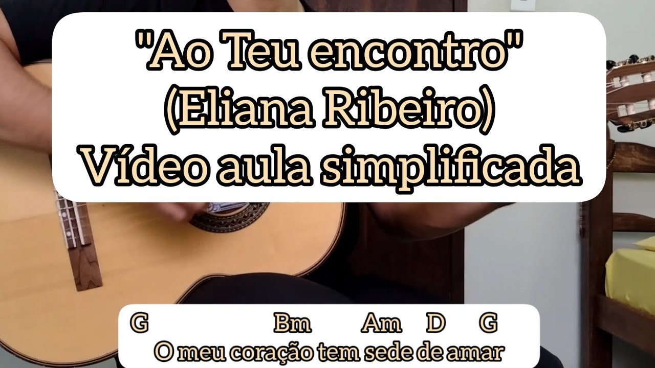 AO TEU ENCONTRO (ELIANA RIBEIRO) - VÍDEO AULA SIMPLIFICADA - VIOLÃO [cifra católica]