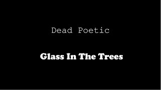 Dead Poetic - Glass In The Trees (Lyric Video)