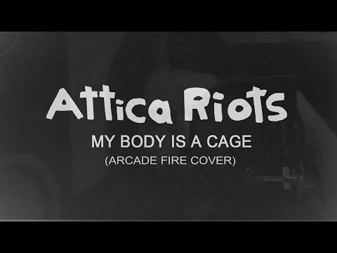 Attica Riots - My Body Is A Cage (Arcade Fire Cover)
