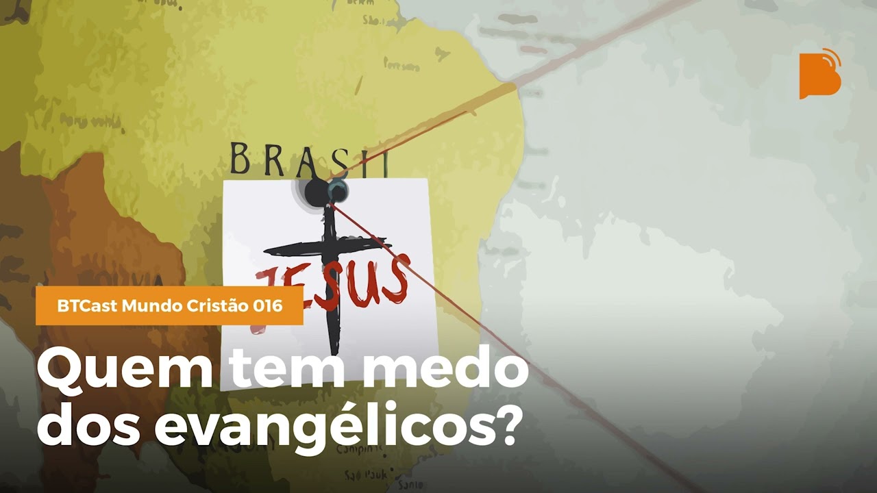 Quem tem medo dos evangélicos? - BTCast MC 016