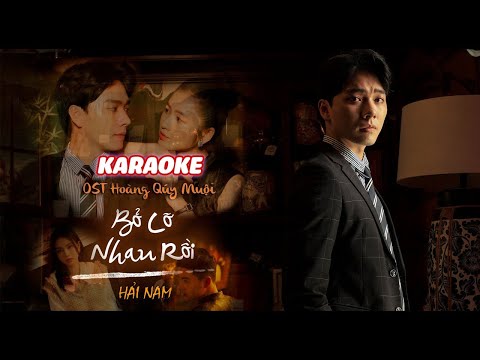 HẢI NAM - BỎ LỠ NHAU RỒI (KARAOKE) | NHẠC PHIM HOÀNG QUÝ MUỘI OST