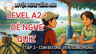 🎧 Luyện Nghe Tiếng Anh A2 - Con Đường Ven Sông Hồng - Tập 2 | Listening English Podcast