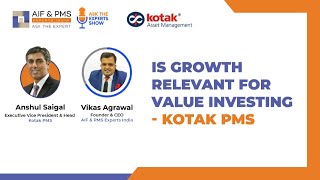 Is Growth Relevant for Value Investing – Kotak PMS | Anshul Saigal | Vikas Agrawal