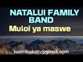 Natalui Family Band Muloi Ya Maswe Ki Wa Lilombamema