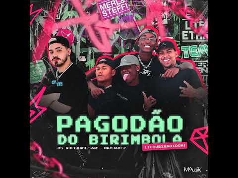 PAGODÃO DO BIRIMBOLA [TCHUBIRABIROM]