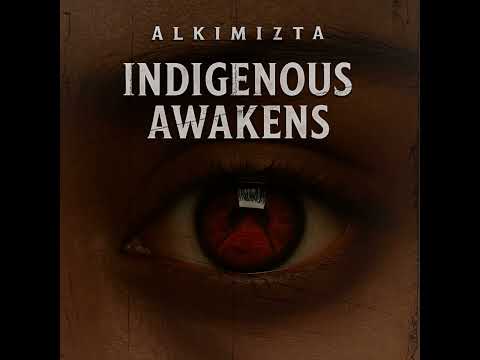 Indigenous Awakens - Alkimizta Feat. Tlatoani (Official Audio)