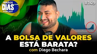 A BOLSA NUNCA ESTEVE TÃO BARATA? - DIEGO BECHARA (A Cara da Riqueza) | Irmãos Dias Podcast EP 149