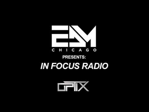 EDM CHICAGO PRESENTS #INFOCUS Radio Episode #001 with Optix