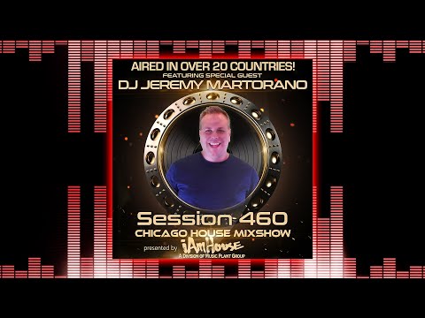 Chicago House Mixshow 460 - Jeremy Martorano - Disco House - Vocal - Jazzy - Jackin House Music