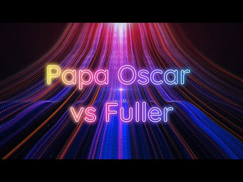 Fuller vs Papa Oscar