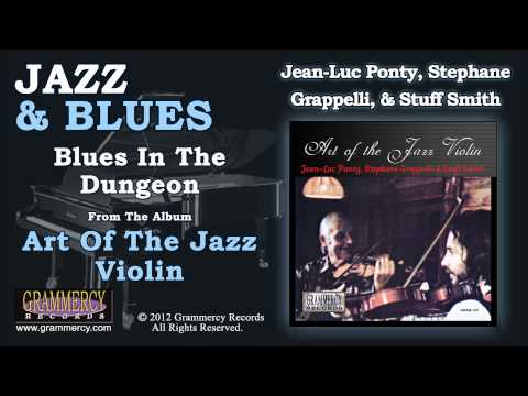 Jean-Luc Ponty, Stephane Grappelli, & Stuff Smith - Blues In The Dungeon