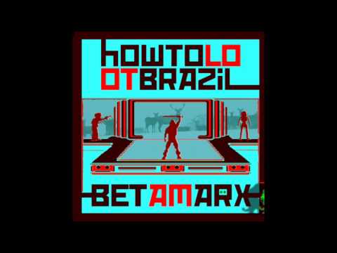 How To Loot Brazil - Betamarx - 2010 - FULL ALBUM