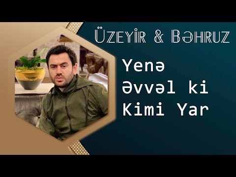 Uzeyir Mehdizade & Behruz Hesenli - Yene Evvelki KImi 2020