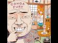 Conga Fury - Never Fighting, Fuck Fuck Fuck, Imagination Nightmare, Motor City
