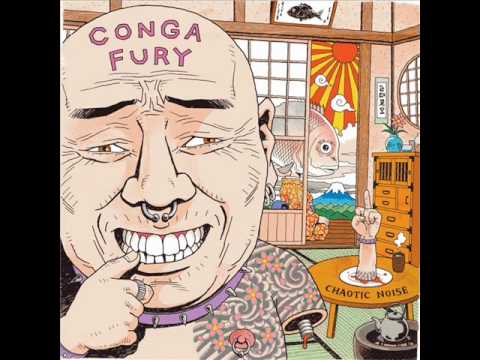 Conga Fury - Never Fighting, Fuck Fuck Fuck, Imagination Nightmare, Motor City
