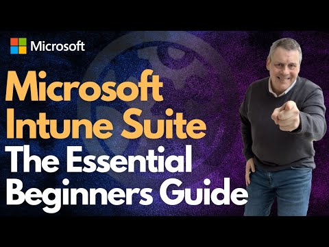 Microsoft Intune Suite The Essential Beginners Guide