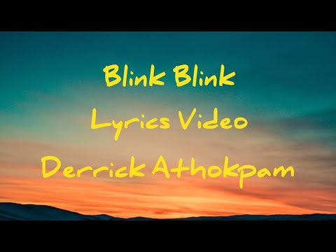 Blink Blink Lyrics Video - Derrick Athokpam | Lil Meitei | Full Music