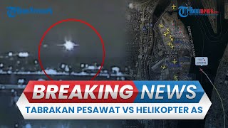 BREAKING NEWS: Pesawat Tabrakan dengan Helikopter Black Hawk di Bandara Ronald Reagan AS