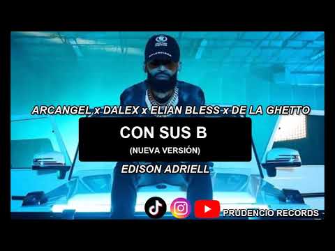 ARCANGEL x DALEX x ELIAN BLESS x DE LA GUETTO - CON SUS B - EDISONADRIELL