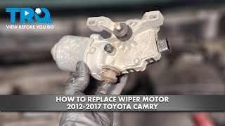 How to Replace Wiper Motor 2012-2017 Toyota Camry
