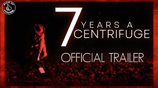 7 YEARS A CENTRIFUGE (2025) | Official Trailer