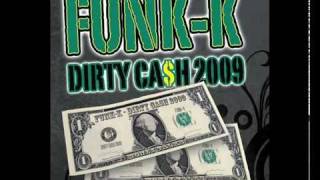Funk-K  Dirty Cash 2009 (Money Talks)