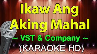 Ikaw Ang Aking Mahal  - VST &amp; Company (KARAOKE HD)