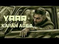 Yaar - Karan Aujla| Deep Jandu | Ft. Khan || Latest Punjabi Song 2018