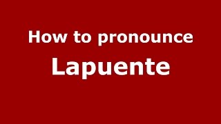 How to pronounce Lapuente
